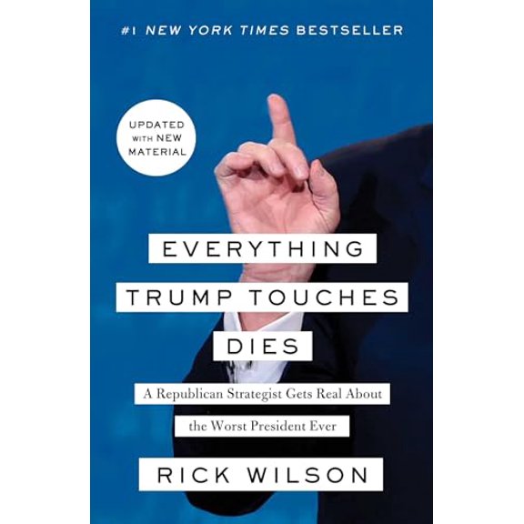 Pre-Owned Everything Trump Touches Dies: A Republican Strategist Gets Real About the Worst President Ever, 9781982103149, 1982103140, Paperback, Reprint edition