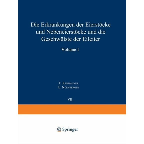 Handbuch Der GYNÃ¤kologie Die Erkrankungen Der EierstÃ¶cke Und NebeneierstÃ¶cke Und Die GeschwÃ¼lste Der Eileiter, Book 7, (Paperback)