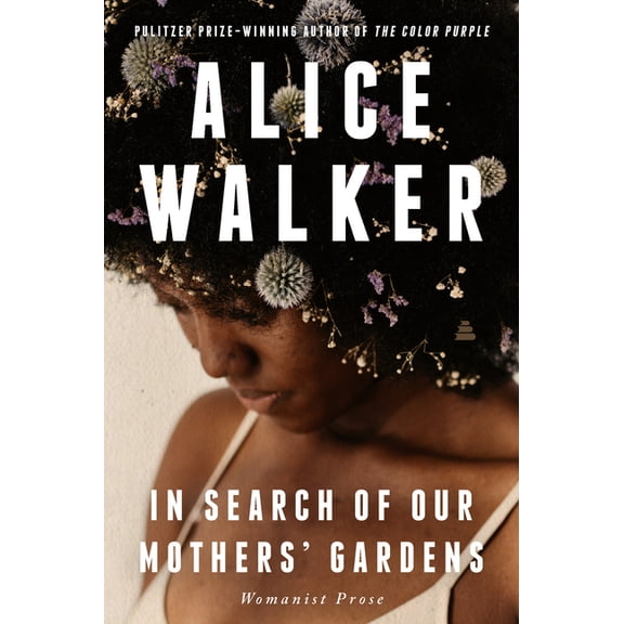In Search of Our Mothers' Gardens: Womanist Prose, (Paperback)