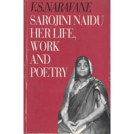 Sarojini Naidu: An Introduction to Her Life, Work and Poetry -