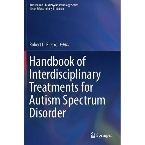 Autism and Child Psychopathology Handbook of Interdisciplinary Treatments for Autism Spectrum Disorder, (Hardcover)