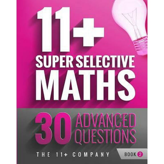 11 Super Selective Maths: 30 Advanced Questions - Book 2 Paperback