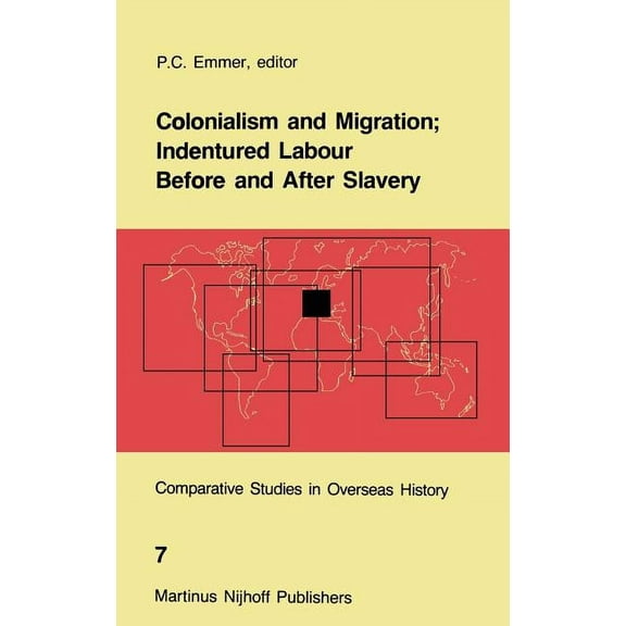 Comparative Studies in Overseas History Colonialism and Migration; Indentured Labour Before and After Slavery, Book 7, (Hardcover)