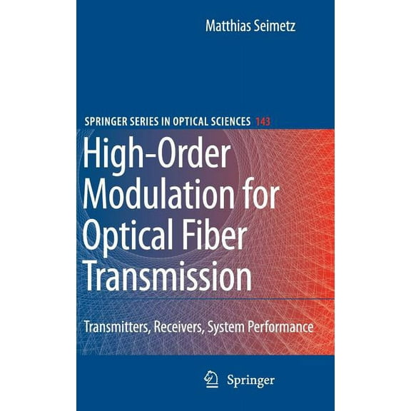 Springer Optical Sciences High-Order Modulation for Optical Fiber Transmission, Book 143, (Hardcover)