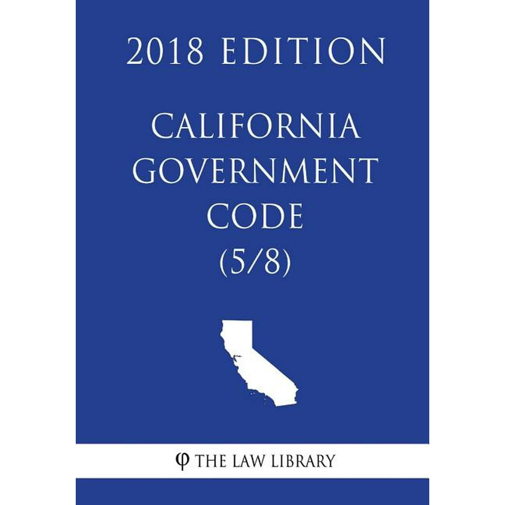 California Government Code (5/8) (2018 Edition)