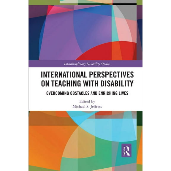 Interdisciplinary Disability Studies International Perspectives on Teaching with Disability: Overcoming Obstacles and Enriching Lives, (Paperback)