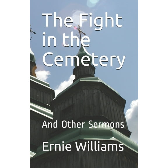 The Fight in the Cemetery : And Other Sermons (Paperback)
