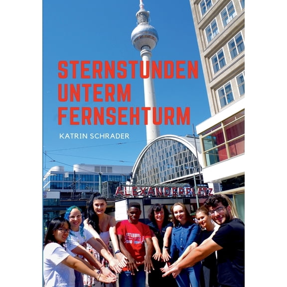 Sternstunden unterm Fernsehturm: Erlebnisse aus meinem neuen bunten Leben, (Paperback)