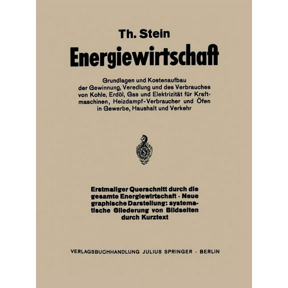 Energiewirtschaft: Grundlagen Und Kostenaufbau Der Gewinnung, Veredlung Und Des Verbrauches Von Kohle, ErdÃ¶l, Gas Und El, (Paperback)