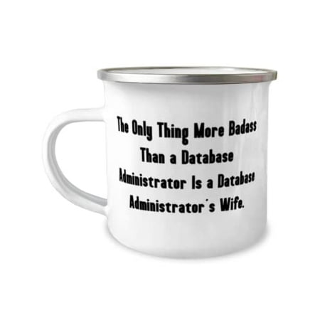 

Reusable Wife The Only Thing More Badass Than a Database Administrator Is a Database Valentine s Day 12oz Camper Mug For Wife