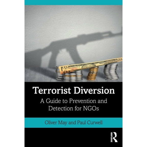 Terrorist Diversion: A Guide to Prevention and Detection for NGOs, (Paperback)