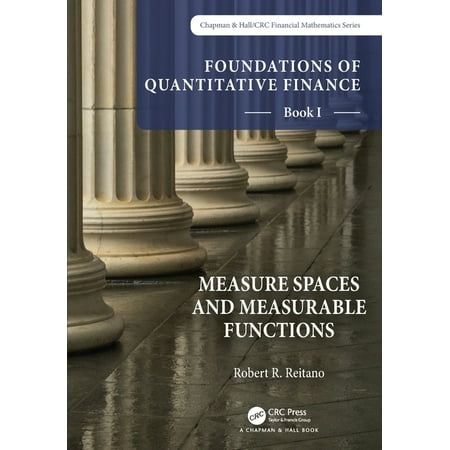 Chapman & Hall/CRC Finance: Foundations of Quantitative Finance Book I: Measure Spaces and Measurable Functions : Book I: Measure Spaces and Measurable Functions (Paperback)
