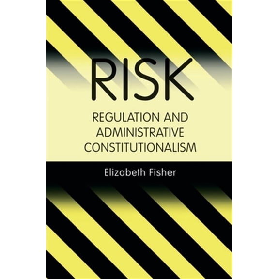 Pre-Owned Risk Regulation and Administrative Constitutionalism (Hardcover)