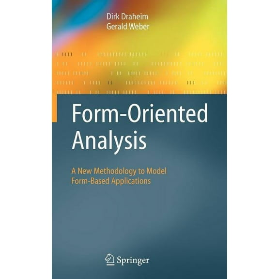 Form-Oriented Analysis: A New Methodology to Model Form-Based Applications, (Hardcover)