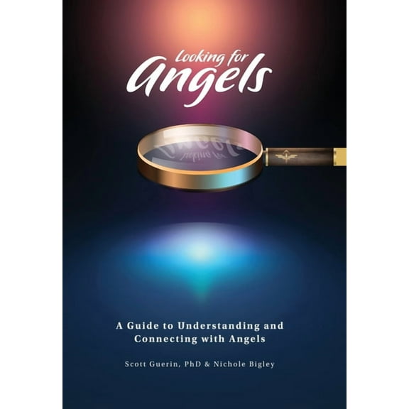 Looking for Angels: A Guide to Understanding and Connecting with Angels, (Hardcover)
