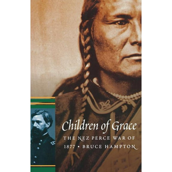 Military Frontier Children of Grace: The Nez Perce War of 1877, (Paperback)