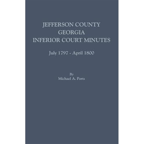 Pre-Owned Jefferson County, Georgia, Inferior Court Minutes, July 1797-April 1800 (Paperback)