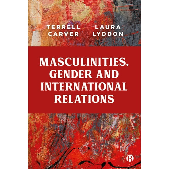 Masculinities, Gender and International Relations, (Hardcover)