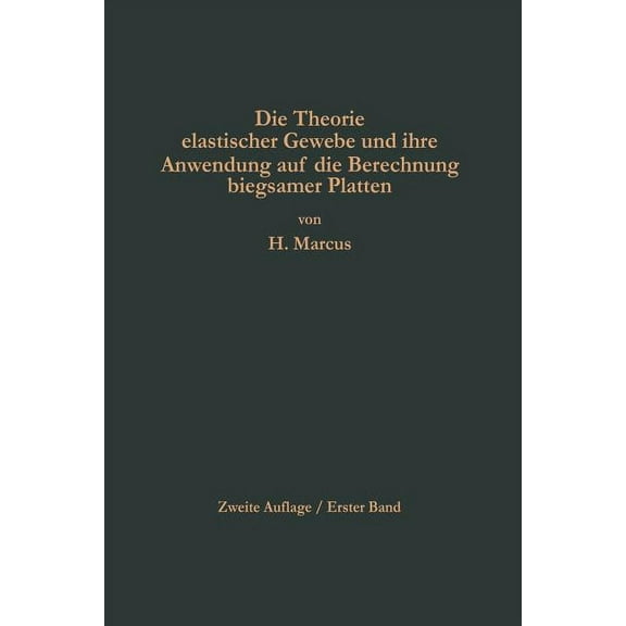 Die Theorie Elastischer Gewebe Und Ihre Anwendung Auf Die Berechnung Biegsamer Platten: Unter Besonderer BerÃ¼cksichtigun, (Paperback)
