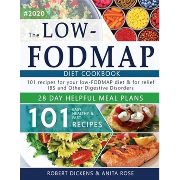 Dieting & Self-Help by Robert Dickens: Low FODMAP diet cookbook: 101 Easy, healthy & fast recipes for yours low-FODMAP diet   28 days healpfull meal plans 2020 (Paperback)