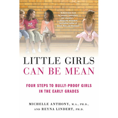 Little Girls Can Be Mean : Four Steps to Bully-proof Girls in the Early (Best Coast Mean Girls)