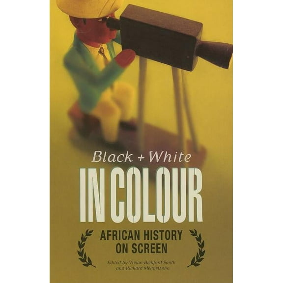Black and White in Colour: African History on Screen, (Paperback)
