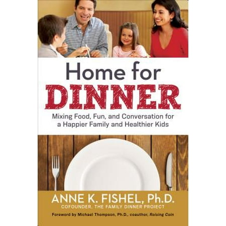 Dinner Conversation Starters - Home for Dinner : Mixing Food, Fun, and Conversation for a Happier Family and Healthier Kids