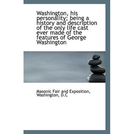 - Washington, His Personality; Being a History and Description of the Only Life Cast Ever Made of the