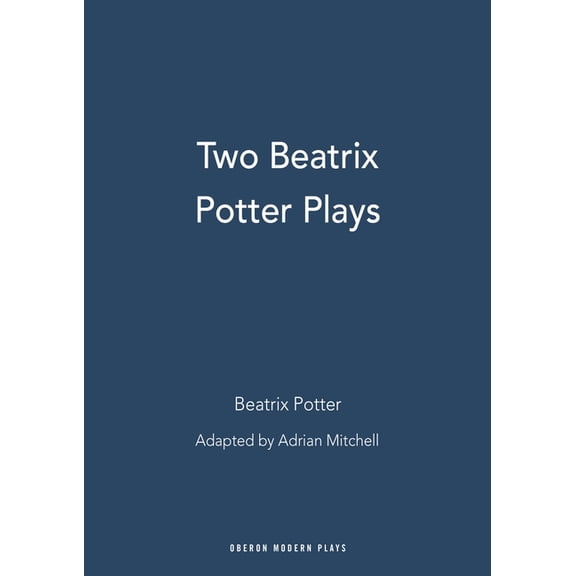 Oberon Modern Plays Two Beatrix Potter Plays, (Paperback)