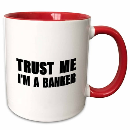 3dRose Trust me Im a Banker - fun banking humor - funny job bank work gift - Two Tone Red Mug,