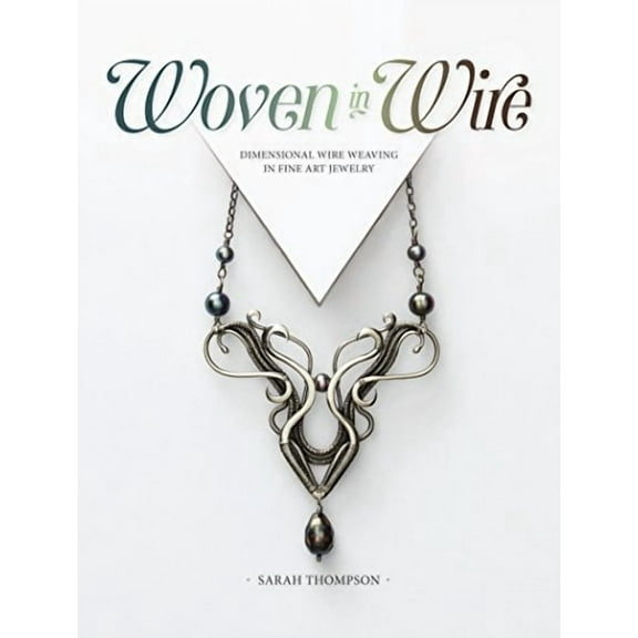 Woven in Wire: Dimensional Wire Weaving in Fine Art Jewelry