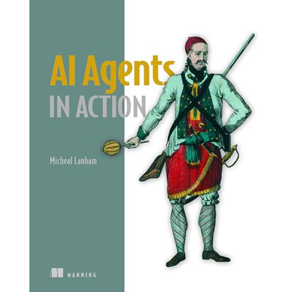 Pre-Owned AI Agents in Action: Build, Orchestrate, and Deploy Autonomous Multi-Agent Systems (Paperback) by Micheal Lanham