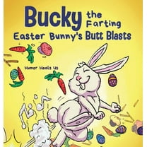 Farting Adventures Bucky the Farting Easter Bunny's Butt Blasts: A Funny Rhyming, Early Reader Story For Kids and Adults About How the, Book 24, (Hardcover)