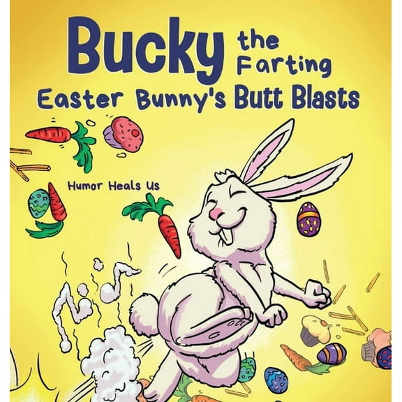 Farting Adventures Bucky the Farting Easter Bunny's Butt Blasts: A Funny Rhyming, Early Reader Story For Kids and Adults About How the, Book 24, (Hardcover)