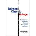 thumbnail image 1 of Pre-Owned Working Class to College: The Promise and Peril Facing Blue-Collar America Hardcover, 1 of 1