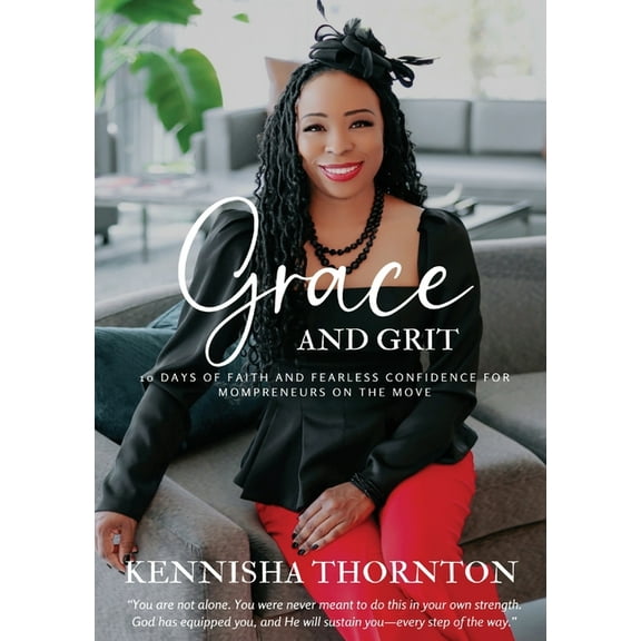 Grace and Grit: 10 Days of Faith and Fearless Confidence for Mompreneurs on the Move, (Paperback)