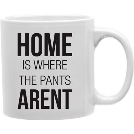 Imaginarium Goods CMG11-EDM-PANTS Everyday Mug - Home Where the Pant Arent Imaginarium Goods CMG11-EDM-PANTS Everyday Mug - Home Where the Pant Arent