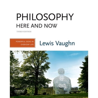 Philosophy Here and Now: Powerful Ideas in Everyday Life