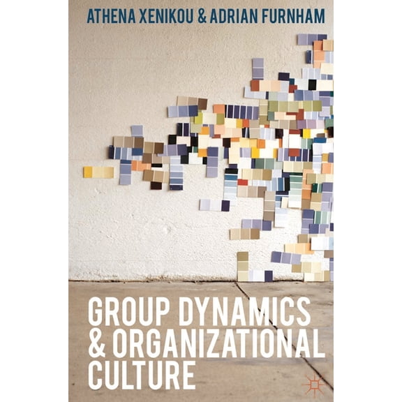 Group Dynamics and Organizational Culture: Effective Work Groups and Organizations, (Paperback)