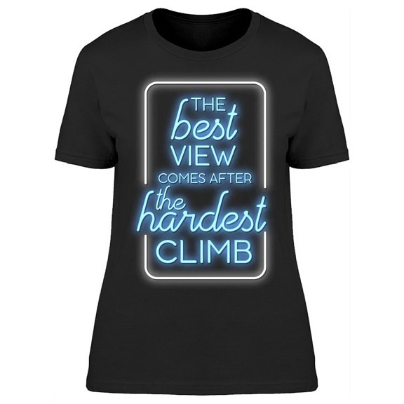 The Best View Hardest Climb T-Shirt Women -Image by Shutterstock, Female 3X-Large