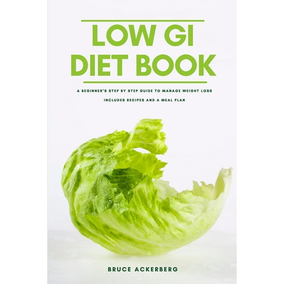 The Low GI Diet Book: A Beginner's Step-by-Step Guide for Managing Weight: With Recipes and a Meal Plan, (Paperback)