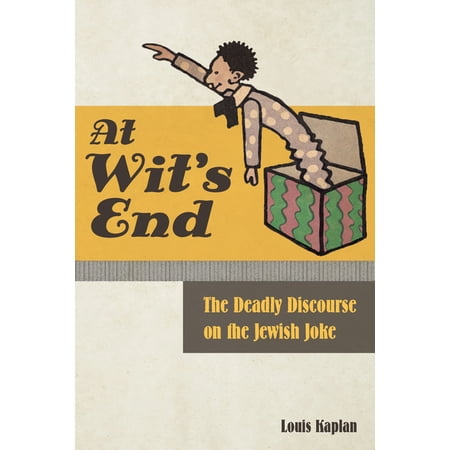 At Wit s End: The Deadly Discourse on the Jewish Joke (Hardcover)