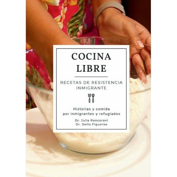 Cocina Libre: Recetas de Resistencia Inmigrante (Paperback)