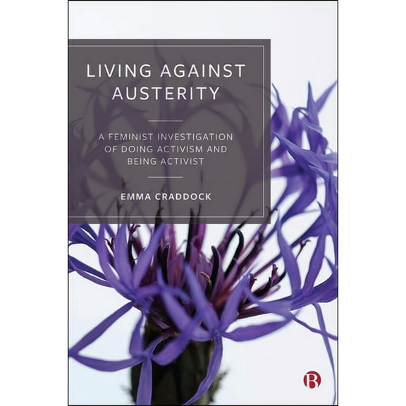 Living Against Austerity: A Feminist Investigation of Doing Activism and Being Activist, (Paperback)