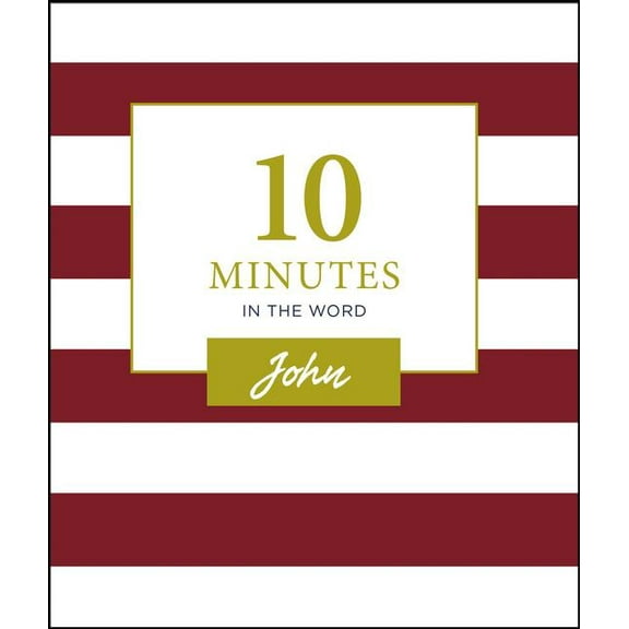 10 Minutes in the Word 10 Minutes in the Word, John: A Short Journey Through the Gospel of John (a 46-Day Devotional), (Hardcover)