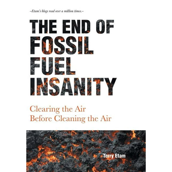The End of Fossil Fuel Insanity (Hardcover)