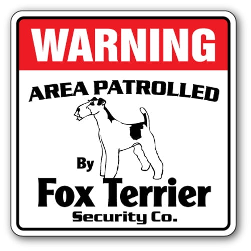 FOX TERRIER Security Sign Area Patrolled by pet signs guard owner lover vet dog