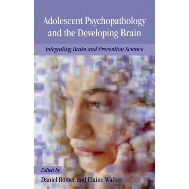 Adolescent Psychopathology and the Developing Brain: Integrating Brain and Prevention Science