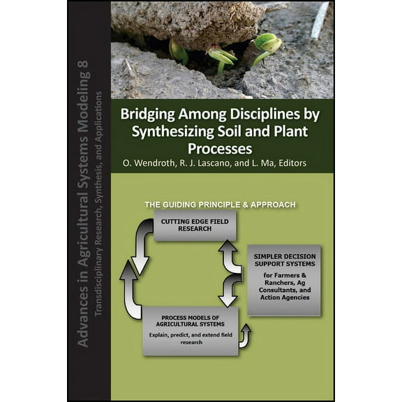 Advances in Agricultural Systems Modelin Bridging Among Disciplines by Synthesizing Soil and Plant Processes, Book 16, (Hardcover)
