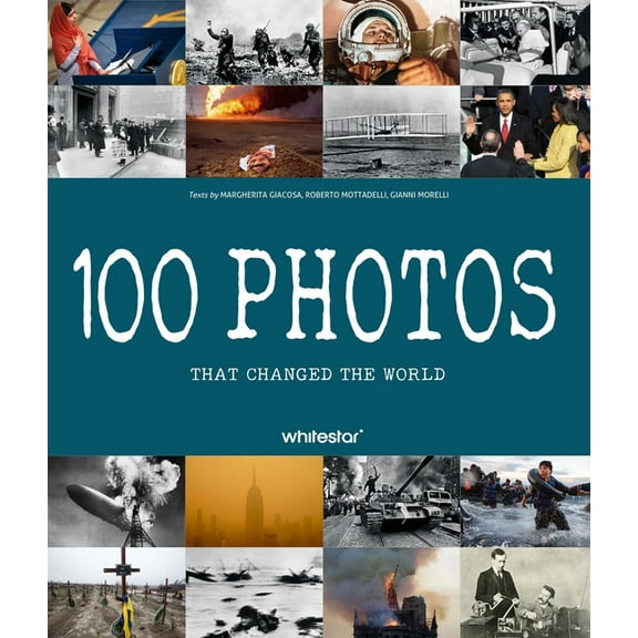 100 Photos That Changed the World, (Hardcover)